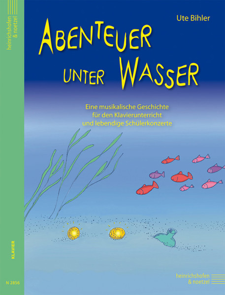 Abenteuer unter Wassser | Ute Bihler | Heinrichshofen Verlag
